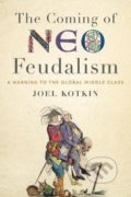 Coming of Neo-Feudalism - Joel Kotkin, Encounter Books, 2020
