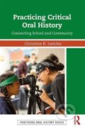 Kniha: Practicing Critical Oral History (Christine K. Lemley). Taylor & Francis Books, 2017