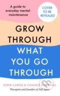 How to Grow Through What You Go Through - Jodie Cariss, Chance Marshall, Ebury, 2022