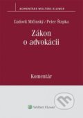 Zákon o advokácii - Ľudovít Mičinský, Peter Štrpka, Wolters Kluwer, 2022