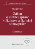 Zákon o štátnej správe v školstve a školskej samospráve - Matej Drotár, Wolters Kluwer, 2022