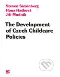 The Development of Czech Childcare Policies - Steven Saxonberg, Hana Hašková, Jiří Mudrák, SLON, 2013