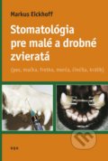 Stomatológia pre malé a drobné zvieratá - Markus Eickhoff, Hajko a Hajková, 2013