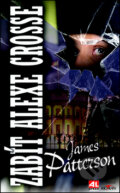 Zabít Alexe Crosse - James Patterson, Alpress, 2013