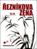 Kniha: Řezníková žena (Li Ang). IFP Publishing, 2013