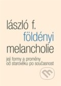 Melancholie - László F. Földényi, Malvern, 2013