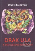 Drak Ula a iné uletené rozprávky - Ondrej Klenovský, Vydavateľstvo Spolku slovenských spisovateľov, 2022