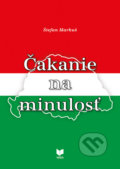 Kniha: Čakanie na minulosť (Štefan Markuš). VEDA, 2022