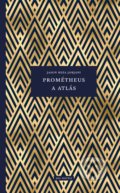 Kniha: Prométheus a Atlás (Jason Reza Jorjani)