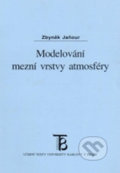 Modelování mezní vrstvy atmosféry - Zbyněk Jaňour, Karolinum, 2001