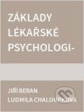 Základy lékařské psychologie pro lékařské studium ve zdravotnictví - Ludmila Chaloupková, Naděžda Tumpachová, Jiří Beran, Karolinum, 2002