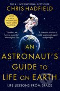 An Astronaut&#039;s Guide to Life on Earth - Chris Hadfield, Pan Macmillan, 2022