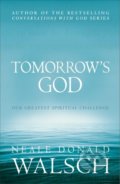 Tomorrow&#039;s God - Neale Donald Walsch, Hodder and Stoughton, 2004