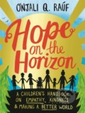 Kniha: Hope on the Horizon (Onjali Q. Rauf). Hachette Illustrated, 2022