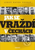 Jak se vraždí v Čechách - Luboš Xaver Veselý, 2013