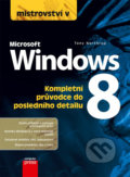 Mistrovství v Microsoft Windows 8 - Tony Northrup, Computer Press, 2013