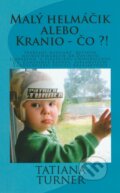 Kniha: Malý helmáčik alebo Kranio - čo?! (Tatiana Turner). Createspace, 2013
