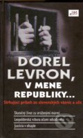 V mene republiky... - Dorel Levron, 2013