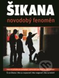 Kniha: Šikana - novodobý fenomén (Božena Šišková). , 2013