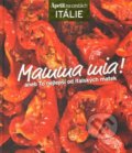 Mamma mia! - kuchařka z edice Apetit na cestách - Itálie, 2013