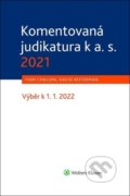Komentovaná judikatura k a. s. 2021 - David Reiterman, Ivan Chalupa, Wolters Kluwer ČR, 2022