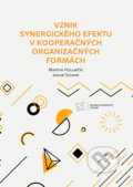 Vznik synergického efektu v kooperačných organizačných formách - Martin Holubčík, Jakub Soviar, EDIS, 2022