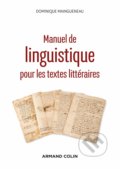Manuel de linguistique pour les textes littéraires - Dominique Maingueneau, ARMAND COLIN, 2020