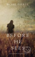 Kniha: Before he Sees (Blake Pierce). Blake Pierce, 2016