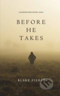 Kniha: Before He Takes (Blake Pierce). Blake Pierce, 2017