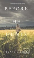 Kniha: Before He Hunts (Blake Pierce)