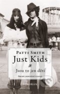 Just Kids: Jsou to jen děti - Patti Smith, Dokořán, 2013