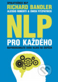NLP pro každého - Richard Bandler, Alessio Roberti, Owen Fitzpatrick, 2013