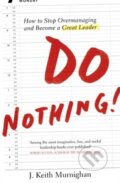 Do Nothing! - J. Keith Murnighan, Portfolio Trade, 2012