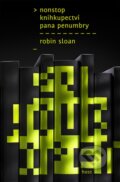 E-kniha: Nonstop knihkupectví pana Penumbry (Robin Sloan), 2013