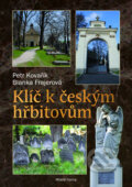 Klíč k českým hřbitovům - Petr Kovařík, Blanka Frajerová, Mladá fronta, 2013