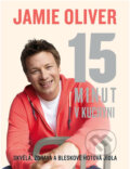 15 minut v kuchyni - Jamie Oliver, MLD Publishing s.r.o., 2013
