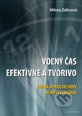Kniha: Voľný čas efektívne a tvorivo (Milota Zelinová). Wolters Kluwer (Iura Edition), 2012