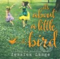 Kniha: It's about a Little Bird (Jessica Lange). Sourcebooks Casablanca, 2013
