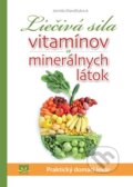 Liečivá sila vitamínov a minerálnych látok - Jarmila Mandžuková, Príroda, 2013