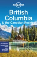 British Columbia & the Canadian Rockies - John Lee, Ray Bartlett , Gregor Clark, Craig McLachlan, Brendan Sainsbury , Lonely Planet, 2022