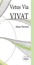Kniha: Vetus Via Vivat (Alena Vávrová). Sursum, 2022