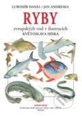 Ryby evropských vod v ilustracích Květoslava Híska - Jan Andreska, Lubomír Hanel, Květoslav Hísek (Ilustrátor), Aventinum, 2022