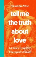 Tell Me the Truth About Love - Susanna Abse, Ebury, 2022