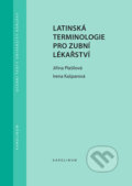 Latinská terminologie pro zubní lékařství - Jiřina Plašilová, Irena Kašparová, Karolinum, 2022