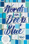 Words in Deep Blue - Cath Crowley, Hachette Childrens Group, 2018