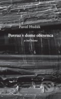 Povraz v dome obesenca a iné básne - Pavol Hudák, 2013