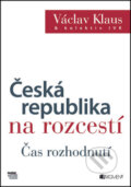 Česká republika na rozcestí - Václav Klaus a kolektív, Nakladatelství Fragment, 2013