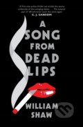A Song from Dead Lips - William Shaw, Quercus, 2013