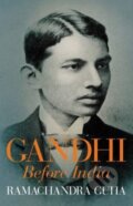Kniha: Gandhi Before India (Ramachandra Guha). Allen Lane, 2013