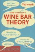 Wine Bar Theory - David Gilbertson, Phaidon, 2013